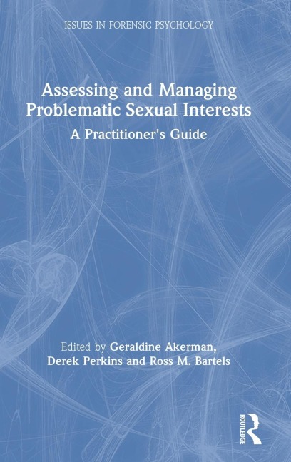 Assessing and Managing Problematic Sexual Interests - 