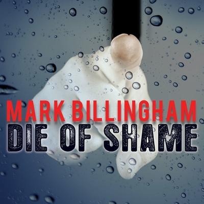 Die of Shame Lib/E - Mark Billingham