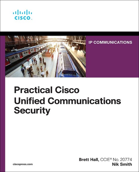 Practical Cisco Unified Communications Security - Brett Hall, Nik Smith