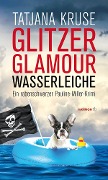 Cover-Bild zum Titel 'Glitzer, Glamour, Wasserleiche' von 'Tatjana Kruse'