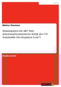 Cover-Bild zum Titel 'Emanzipation für alle? Eine dekolonial-feministische Kritik des UN Sustainable Development Goal 5' von 'Melina Thomsen'