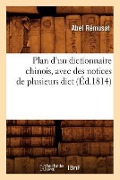 Cover-Bild zum Titel 'Plan d'Un Dictionnaire Chinois, Avec Des Notices de Plusieurs Dict (Éd.1814)' von 'Abel Rémusat'