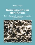 Rom kämpft um den Rhein - Walter Krüger