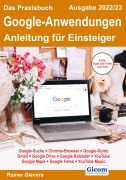 Cover-Bild zum Titel 'Das Praxisbuch Google-Anwendungen - Anleitung für Einsteiger (Ausgabe 2022/23)' von 'Rainer Gievers'