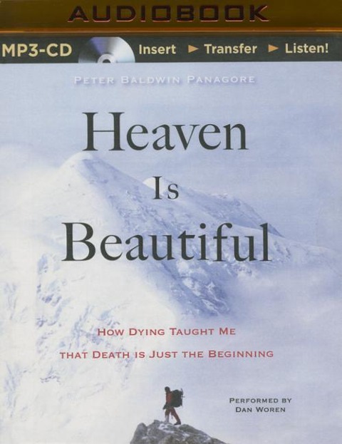 Heaven Is Beautiful: How Dying Taught Me That Death Is Just the Beginning - Peter Baldwin Panagore
