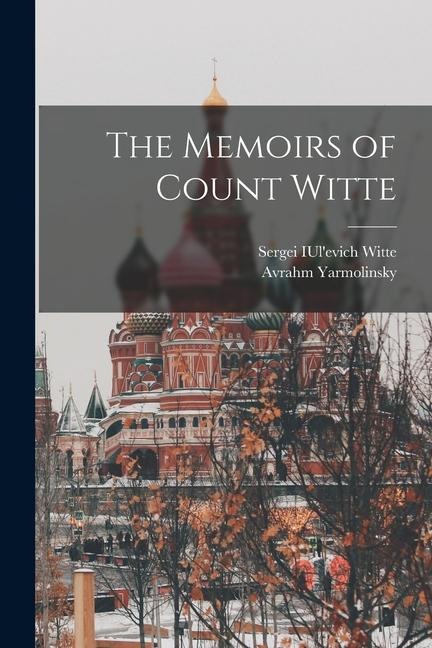 The Memoirs of Count Witte - Avrahm Yarmolinsky, Sergei Iul'evich Witte
