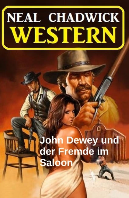 John Dewey und der Fremde im Saloon: Western - Neal Chadwick
