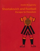 Cover-Bild zum Titel 'Shostakovich and Football' von 'Dmitri Braginsky'