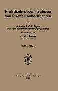 Cover-Bild zum Titel 'Praktisches Konstruieren von Eisenbetonhochbauten' von 'Rudolf Bayerl, Na Brzesky'