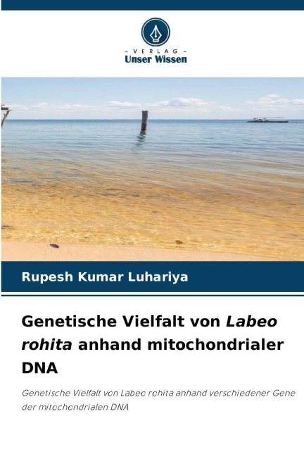 Genetische Vielfalt von Labeo rohita anhand mitochondrialer DNA - Rupesh Kumar Luhariya