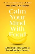 Cover-Bild zum Titel 'Calm Your Mind with Food' von 'Uma Naidoo'