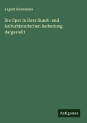 Cover-Bild zum Titel 'Die Oper in ihrer Kunst- und kulturhistorischen Bedeutung dargestellt' von 'August Reissmann'