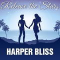 Release the Stars - Harper Bliss