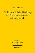 Die bilanzrechtliche Abbildung von Blockchain-basierten Zahlungsmitteln - Marcus Braun