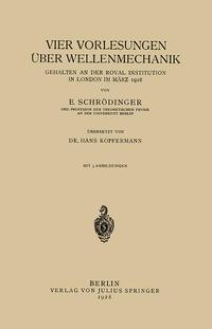 Vier Vorlesungen Über Wellenmechanik, Gehalten an der Royal Institution in London im März 1928 - E. Schrödinger, Hans Kopfermann
