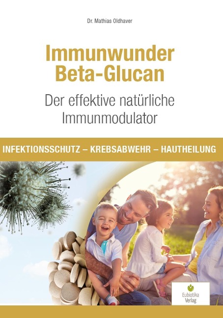 Immunwunder Beta-Glucan. Der effektive natürliche Immunmodulator - Mathias Oldhaver