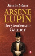 Cover-Bild zum Titel 'Arsène Lupin, Gentleman-Gauner. Abenteuergeschichten' von 'Maurice Leblanc'