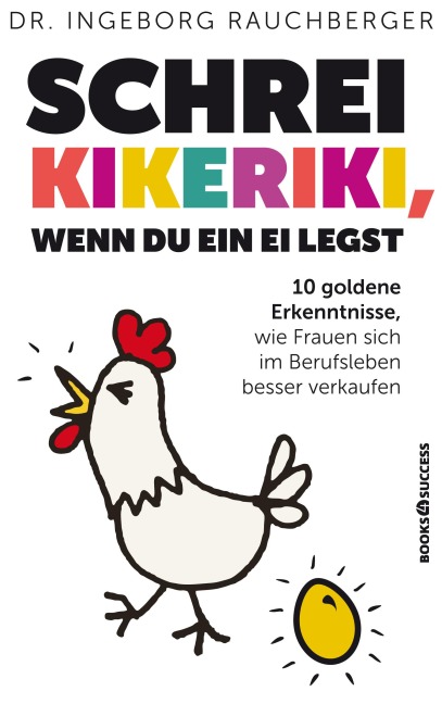 Schrei Kikeriki, wenn du ein Ei legst - Ingeborg Rauchberger