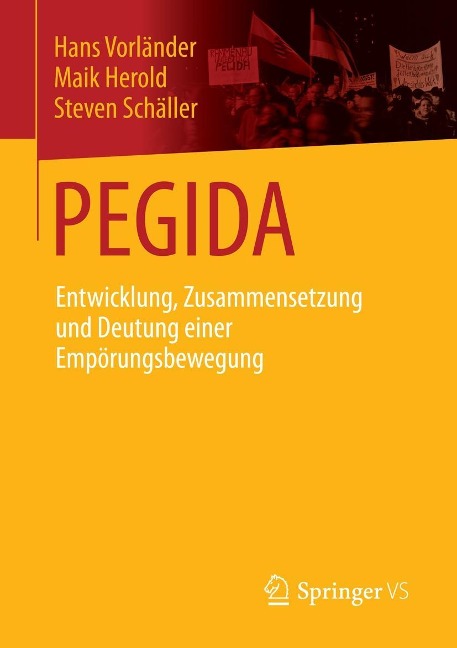 PEGIDA - Hans Vorländer, Maik Herold, Steven Schäller