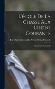 Cover-Bild zum Titel 'L'école De La Chasse Aux Chiens Courants; Ou, Vénerie Normande' von ''