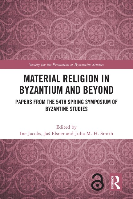 Material Religion in Byzantium and Beyond - 