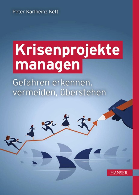 Krisenprojekte managen - Peter Karlheinz Kett