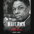 Maverick Lib/E: A Biography of Thomas Sowell - Jason L. Riley
