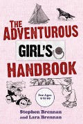 The Adventurous Girl's Handbook - Stephen Brennan, Lara Brennan