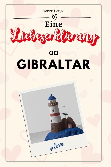 Eine Liebeserklärung an Gibraltar - Aaron Lange