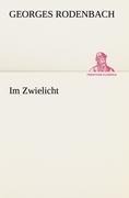 Cover-Bild zum Titel 'Im Zwielicht' von 'Georges Rodenbach'