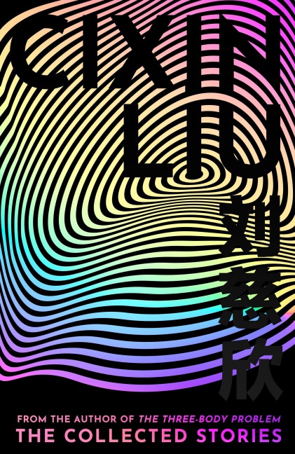 The Collected Stories - Cixin Liu