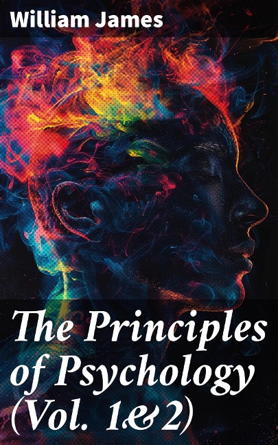 The Principles of Psychology (Vol. 1&2) - William James