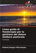 Cover-Bild zum Titel 'Linee guida di fisioterapia per la gestione del dolore lombare posturale' von 'Roberto Borges Filho Borges'