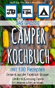 Das große Camper Kochbuch mit 100 Rezepten - Andi Philipp