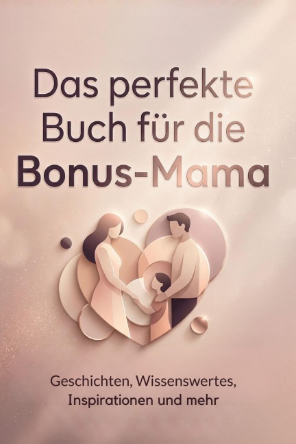 Das perfekte Buch für die Bonus-Mama - Tim Schmitz