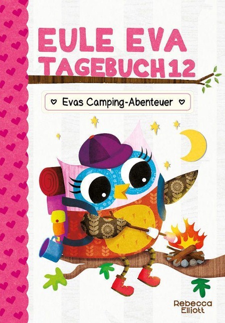 Eule Eva Tagebuch 12 - Evas Camping-Abenteuer - Rebecca Elliott