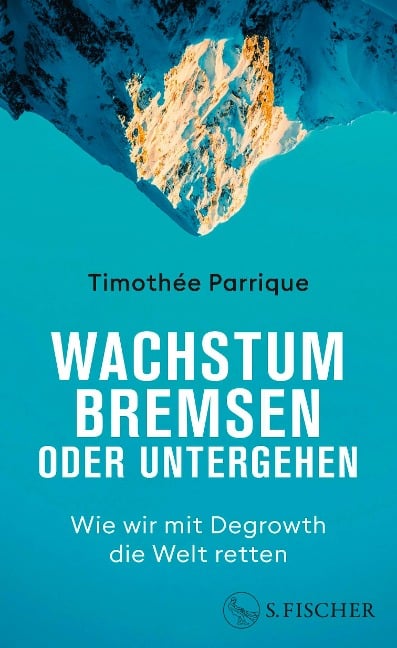 Wachstum bremsen oder untergehen - Timothée Parrique