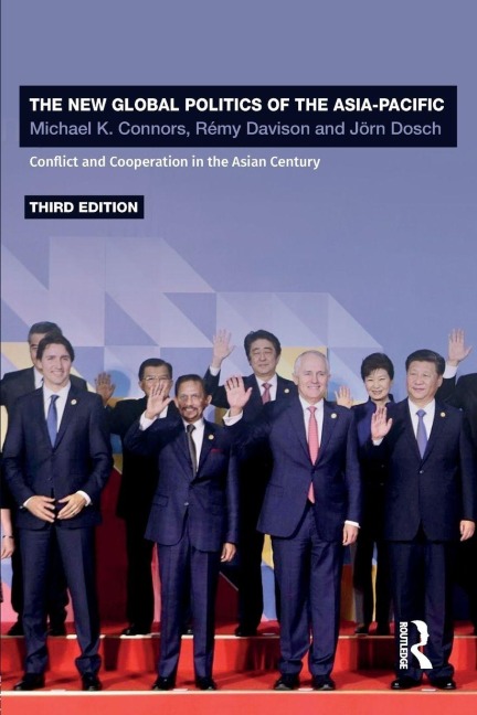 The New Global Politics of the Asia-Pacific - Michael K. Connors, Jörn Dosch, Rémy Davison
