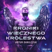 Cover-Bild zum Titel 'Kroniki Wiecznego Królestwa' von 'Artur Danilczuk'