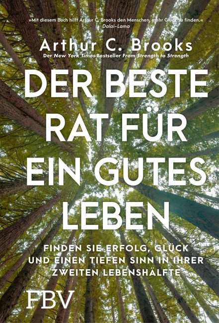 Der beste Rat für ein gutes Leben - Arthur C. Brooks