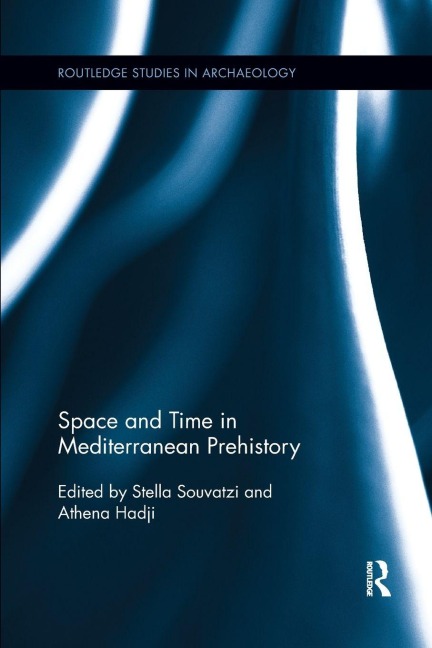 Space and Time in Mediterranean Prehistory - 