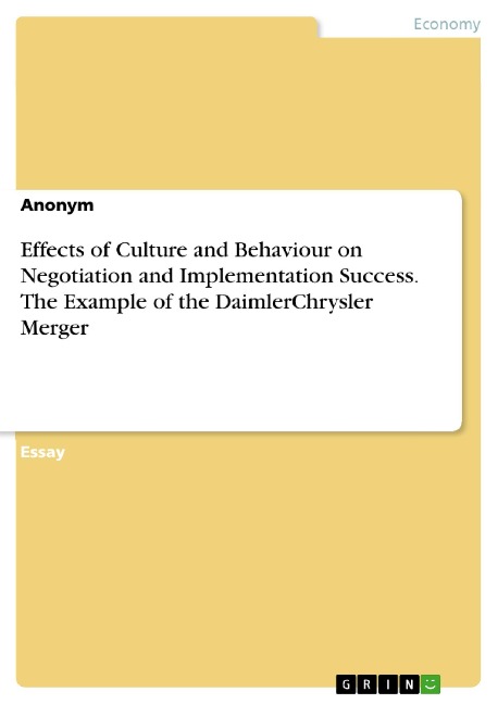 Effects of Culture and Behaviour on Negotiation and Implementation Success. The Example of the DaimlerChrysler Merger - 