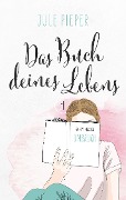 Das Buch deines Lebens - Jule Pieper