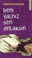 Beni Yalniz Sen Anlarsin - Ömer Sevincgül