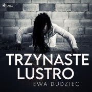 Cover-Bild zum Titel 'Trzynaste lustro' von 'Ewa Dudziec'
