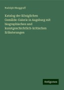 Katalog der Königlichen Gemälde-Galerie in Augsburg mit biographischen und kunstgeschichtlich-kritischen Erläuterungen - Rudolph Marggraff