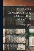 Cover-Bild zum Titel 'The Baker Genealogy and Collateral Branches' von 'Amenzo White Baker'