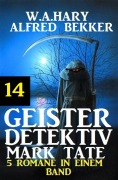 Cover-Bild zum Titel 'Geister-Detektiv Mark Tate 14 - 5 Romane in einem Band' von 'W. A. Hary, Alfred Bekker'