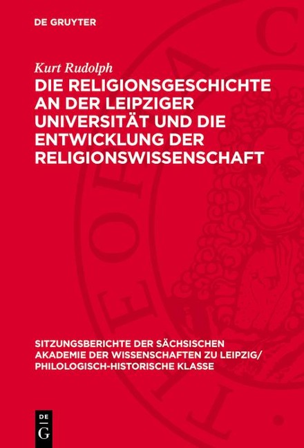 Die Religionsgeschichte an der Leipziger Universität und die Entwicklung der Religionswissenschaft - Kurt Rudolph