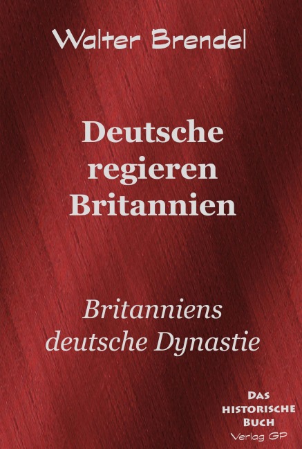 Deutsche regieren Britannien - Walter Brendel
